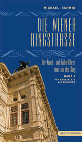 Schmid |  Die Wiener Ringstraße 02. Der Kunst- und Kulturführer rund um den Ring | Buch |  Sack Fachmedien