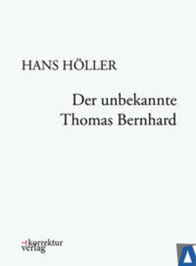 Höller |  Der unbekannte Thomas Bernhard | eBook | Sack Fachmedien