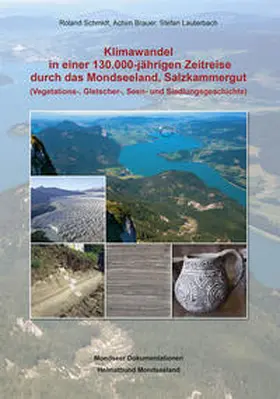 Schmidt / Brauer / Lauterbach |  Klimawandel in einer 130.000-jährigen Zeitreise durch das Mondseeland, Salzkammergut | Buch |  Sack Fachmedien