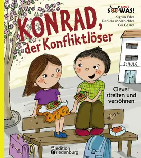 Eder / Molzbichler / Gasser |  Konrad, der Konfliktlöser - Clever streiten und versöhnen | eBook | Sack Fachmedien