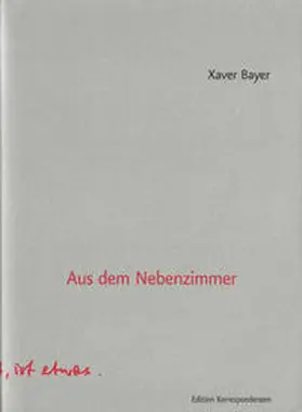 Bayer / Xaver Bayer |  Aus dem Nebenzimmer | Buch |  Sack Fachmedien