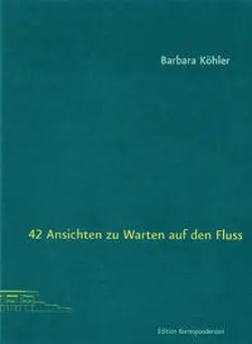 Köhler |  42 Ansichten zu Warten auf den Fluss | Buch |  Sack Fachmedien