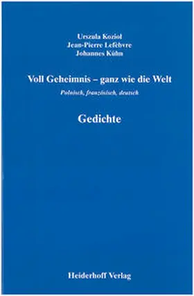 Koziol / Kühn / Lefebvre |  Voll Geheimnis - ganz wie die Welt. | Buch |  Sack Fachmedien