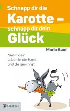 Auer |  Schnapp dir die Karotte - schnapp dir dein Glück! | eBook | Sack Fachmedien