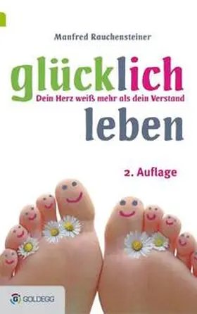 Rauchensteiner |  Glücklich leben, 2. Auflage | Buch |  Sack Fachmedien