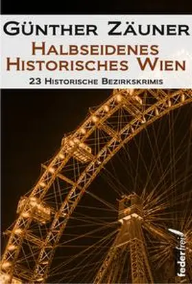 Zäuner |  Halbseidenes historisches Wien | Buch |  Sack Fachmedien