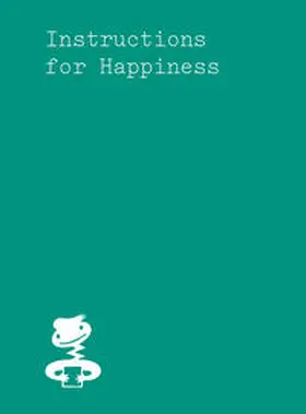 Rollig / Dünser / Tzortzi | Instructions for Happiness | Buch | 978-3-903114-41-8 | sack.de