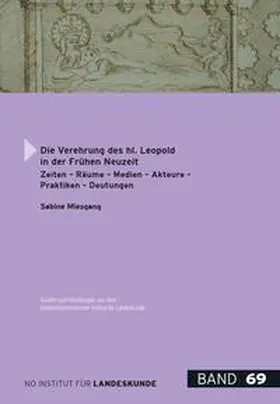 Miesgang / Schindler / Lessacher |  Studien und Forschungen aus dem NÖ Institut für Landeskunde - Hauptreihe / Die Verehrung des hl. Leopold in der frühen Neuzeit | Buch |  Sack Fachmedien