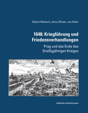 Rebitsch / Öhmann / Kilián | 1648: Kriegführung und Friedensverhandlungen | Buch | 978-3-903187-13-9 | sack.de