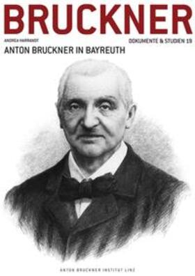 Harrandt |  Anton Bruckner in Bayreuth | Buch |  Sack Fachmedien