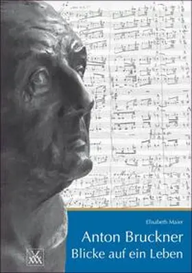 Maier |  Anton Bruckner. Blicke auf ein Leben | Buch |  Sack Fachmedien