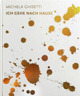  Michela Ghisetti. Ich gehe nach Hause | Buch |  Sack Fachmedien