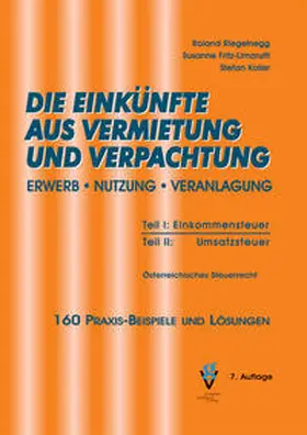 Riegelnegg / Fritz-Limarutti / Koller |  DIE EINKÜNFTE AUS VERMIETUNG UND VERPACHTUNG | Buch |  Sack Fachmedien