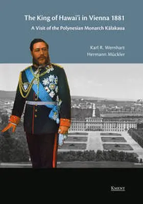 Wernhart / Mückler |  The King of Hawaii in Vienna 1881 | Buch |  Sack Fachmedien