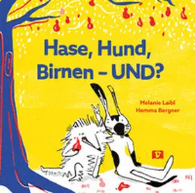 Laibl |  Hase, Hund, Birnen - UND? | Buch |  Sack Fachmedien