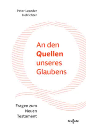 Hofrichter | An den Quellen unseres Glaubens | Buch | 978-3-903602-80-9 | sack.de