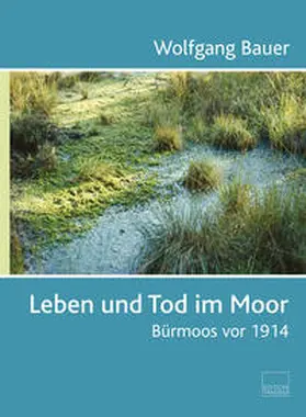 Bauer |  Leben und Tod im Moor | Buch |  Sack Fachmedien