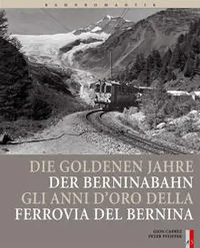 Pfeiffer |  Bahnromantik: Die goldenen Jahre der Berninabahn | Buch |  Sack Fachmedien