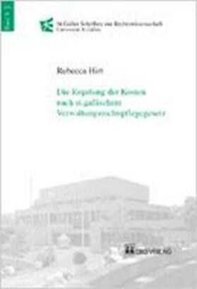 Hirt |  Die Regelung der Kosten nach st. gallischem Verwaltungsrechtspflegegesetz | Buch |  Sack Fachmedien