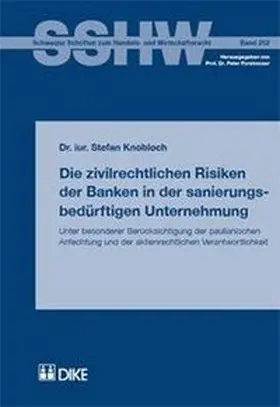 Knobloch | Die zivilrechtlichen Risiken der Banken in der sanierungsbedürftigen Unternehmung. Unter besonderer Berücksichtigung der paulianischen Anfechtung und der aktienrechtlichen Verwantwortlichkeit | Buch | 978-3-905455-84-7 | sack.de