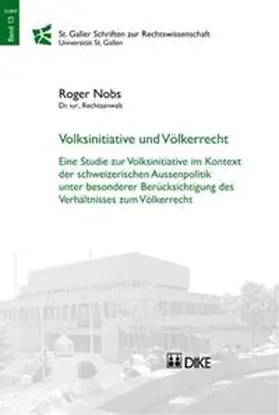 Nobs |  Voksinitiative und Völkerrecht. Eine Studie zur Volksinitiative im Kontext der schweizerischen Aussenpolitik unter besonderer Berücksichtigung des Verhältnisses zum Völkerrecht | Buch |  Sack Fachmedien