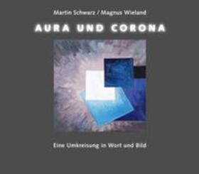Schwarz / Wieland |  Aura und Corona | Buch |  Sack Fachmedien
