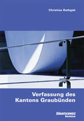 Rathgeb |  Verfassung des Kantons Graubünden | Buch |  Sack Fachmedien