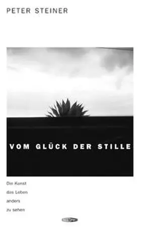 Steiner |  Vom Glück der Stille | Buch |  Sack Fachmedien