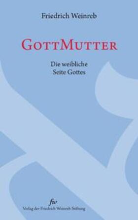 Weinreb / Schneider |  GottMutter | Buch |  Sack Fachmedien