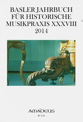 Drescher / Kirnbauer / Memelsdorff |  Basler Jahrbuch für Historische Musikpraxis / Basler Jahrbuch für Historische Musikpraxis XXXVIII · 2014 | Buch |  Sack Fachmedien