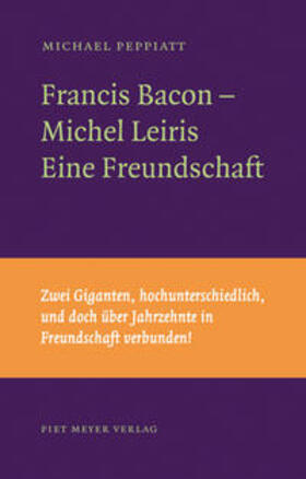 Peppiatt |  Francis Bacon - Michel Leiris | Buch |  Sack Fachmedien