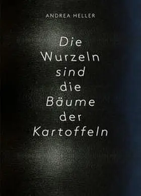 Heller |  Die Wurzeln sind die Bäume der Kartoffeln | Buch |  Sack Fachmedien