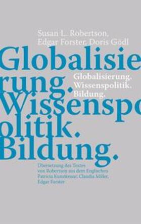 Robertson / Forster / Gödl |  Robertson, S: Globalisierung. Wissenspolitik. Bildung | Buch |  Sack Fachmedien