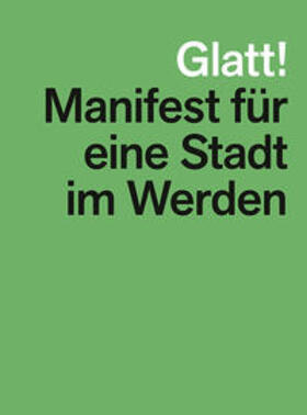 Schweingruber / Architektengruppe Krokodil / Müller |  Glatt! Manifest für eine Stadt im Werden | Buch |  Sack Fachmedien