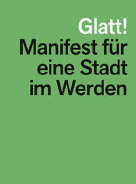 Boltshauser / Hörmann / Müller |  Glatt! Manifest für eine Stadt im Werden | Buch |  Sack Fachmedien