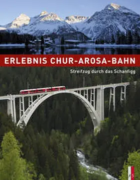 Haldimann / Jäger / Keller |  Erlebnis Chur-Arosa-Bahn | Buch |  Sack Fachmedien