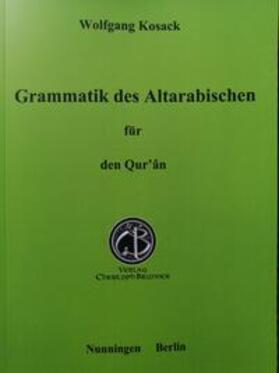 Kosack |  Grammatik des Altarabischen für den Qur'ân | Buch |  Sack Fachmedien