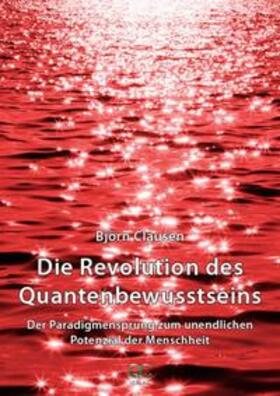 Clausen |  Die Revolution des Quantenbewusstseins | Buch |  Sack Fachmedien