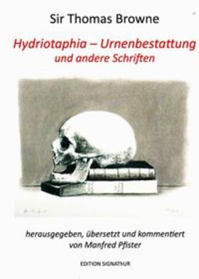 Browne / Pfister |  HYDRIOTAPHIA - URNENBESTATTUNG und andere Schriften | Buch |  Sack Fachmedien