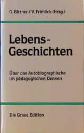 Bittner / Fröhlich |  Lebens-Geschichten | Buch |  Sack Fachmedien