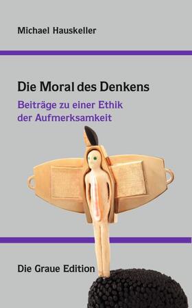 Hauskeller | Die Moral des Denkens | Buch | 978-3-906336-65-7 | sack.de