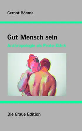 Böhme |  Gut Mensch sein | Buch |  Sack Fachmedien