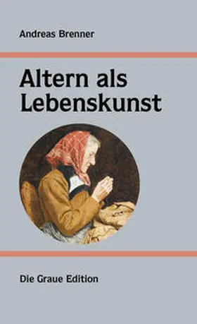 Brenner |  Altern als Lebenskunst | Buch |  Sack Fachmedien