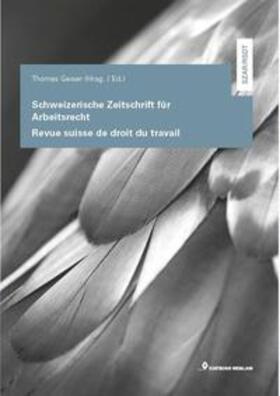 Geiser |  Schweizerische Zeitschrift für Arbeitsrecht / Revue suisse de droit du travail | Buch |  Sack Fachmedien