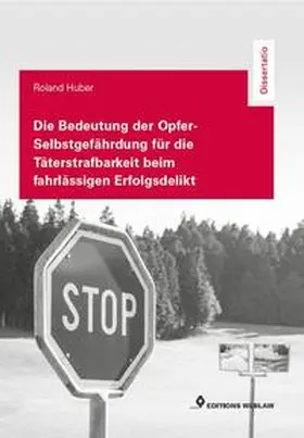 Huber |  Die Bedeutung der Opfer-Selbstgefährdung für die Täterstrafbarkeit beim fahrlässigen Erfolgsdelikt | Buch |  Sack Fachmedien