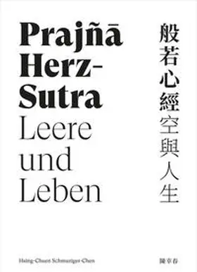 Schmuziger-Chen | Prajña Herz-Sutra - Leere und Leben | Buch | 978-3-906945-36-1 | sack.de