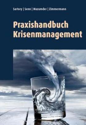 Sartory / Senn / Zimmermann |  Praxishandbuch Krisenmanagement | Buch |  Sack Fachmedien