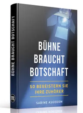 Asgodom |  Bühne braucht Botschaft | Buch |  Sack Fachmedien