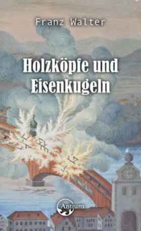 Walter |  Holzköpfe und Eisenkugeln | Buch |  Sack Fachmedien