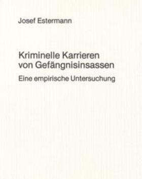 Estermann |  Kriminelle Karrieren von Gefängnisinsassen | Buch |  Sack Fachmedien